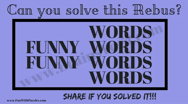 FUNNY FUNNY WORDS WORDS WORDS WORDS. Can you find the answer to this Hidden Meaning Rebus Brain Teaser?