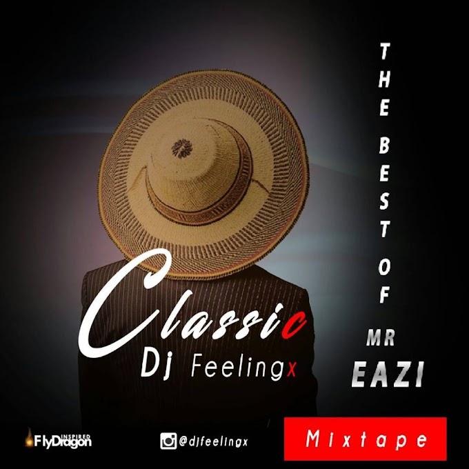 Music: DJ FeelingX – Best Of Mr Eazi 'Mixtape' | @MrEazi