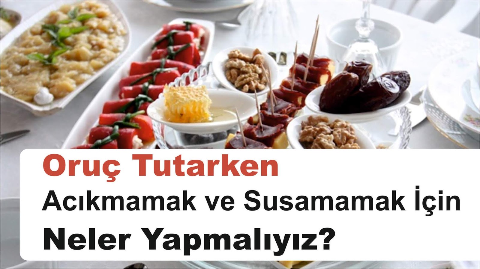 Oruç tutarken susamamak için tüketilmesi gereken gıdalar Oruç tutarken susamamak için tüketilmesi gereken gıdalar