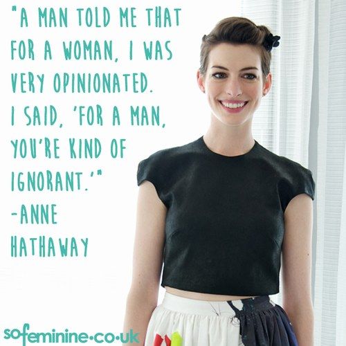 anne hathaway, anne hathaway quote, anne hathaway feminist quote, opinionated anne hathaway