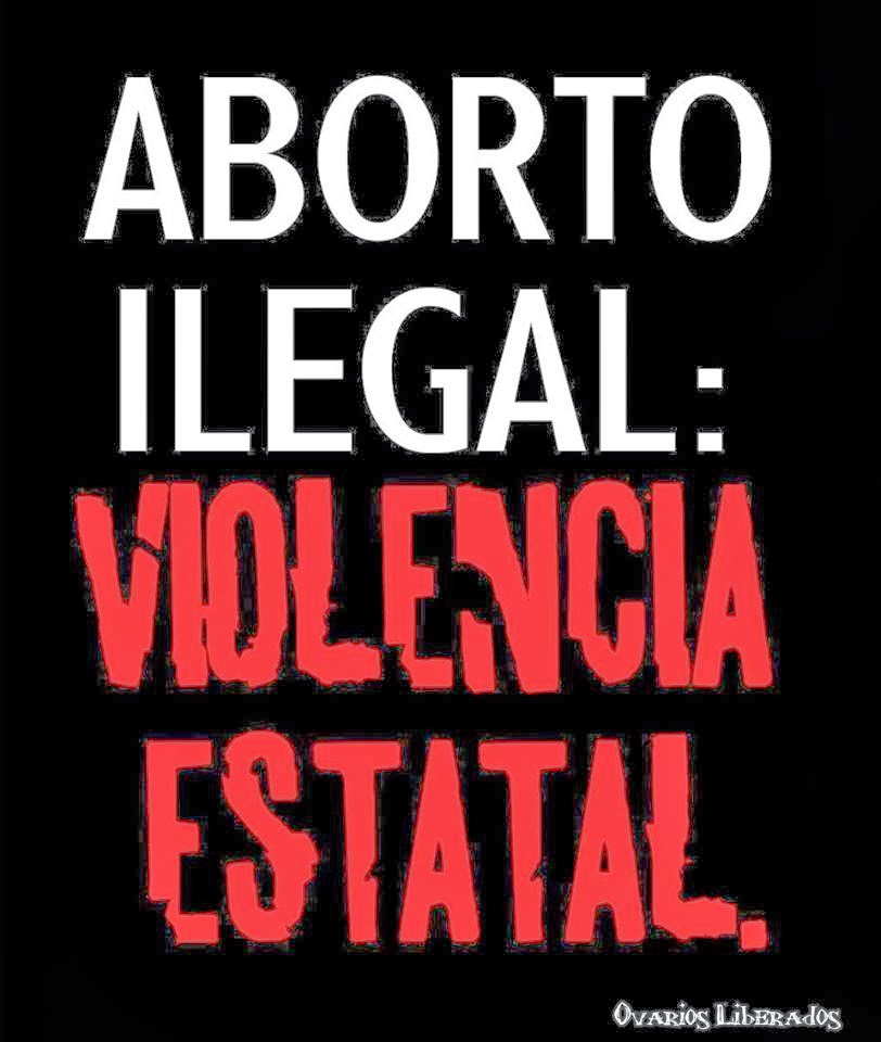 ABORTO+ILEGAL+VIOLENCIA+DE+ESTADO Ley Del Aborto