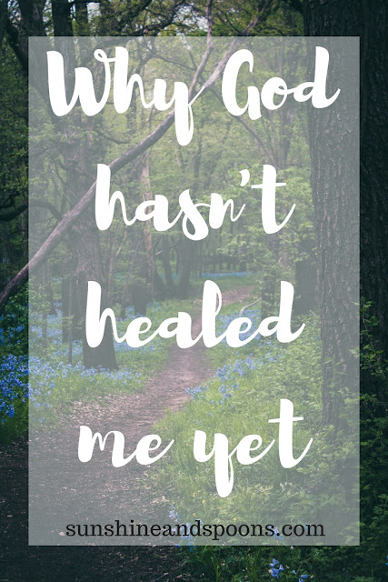 Why God Hasn't Healed Me