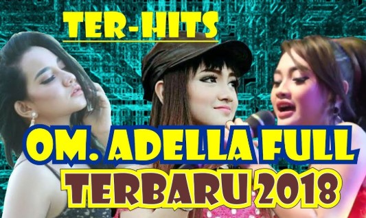 Download Lagu Om Adella Mp3 Lengkap Terbaik 2018