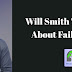 Will Smith: Don't Be Afraid to Fail