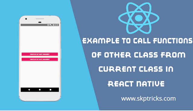 Example to Call Functions of Other Class From Current Class in React Native