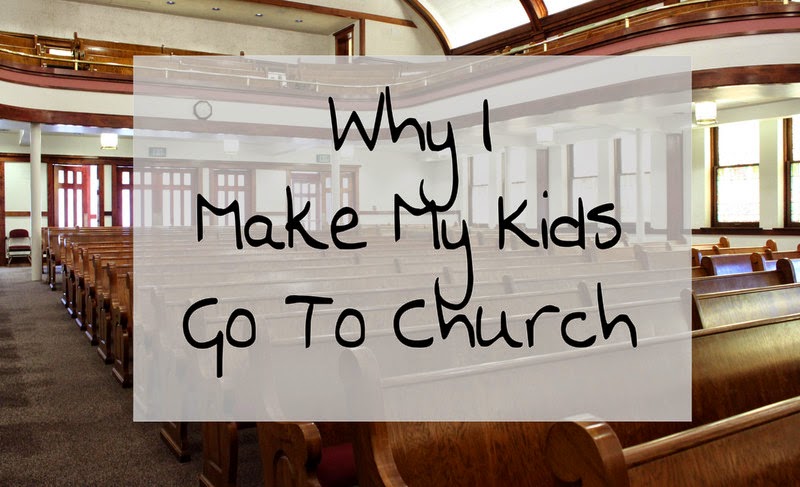 Why I Make My Kids Go To Church {posted @ Unremarkable Files} Why I Make My Kids Go To Church {posted @ Unremarkable Files}