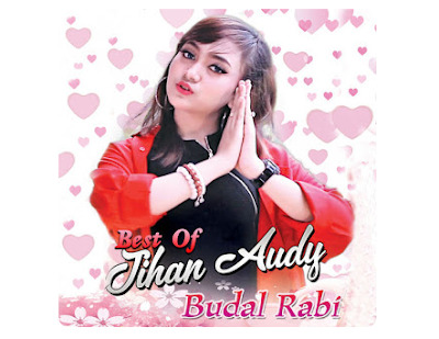 Best of JIHAN AUDY Mp3 Various Artists Album Budal Rabi (2018) Full Rar