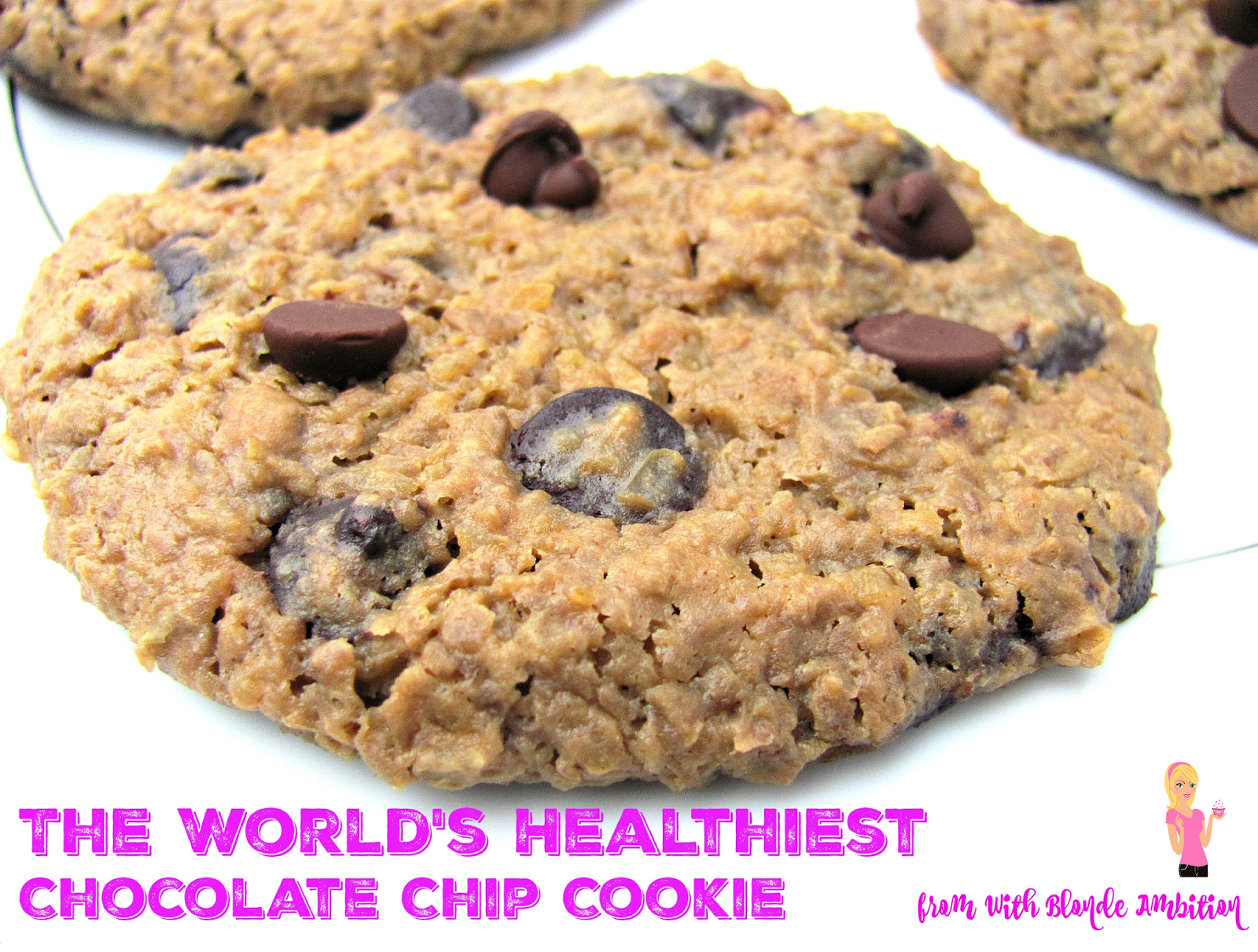 With Blonde Ambition World's Healthiest Chocolate Chip Cookie