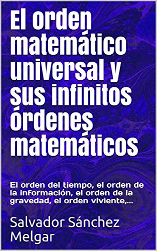El orden matemático universal y sus infinitos órdenes matemáticos