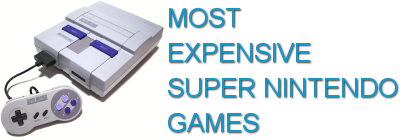 Most Expensive Super Nintendo Games