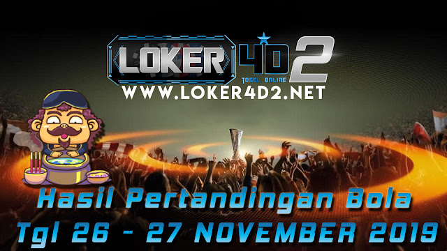HASIL PERTANDINGAN BOLA 27 – 28 NOVEMBER 2019