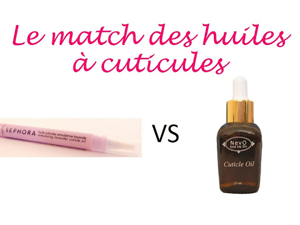 Le match des huiles à cuticules : Sephora VS Nevo