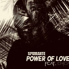 Spumante – Power Of Love (feat. Enica)