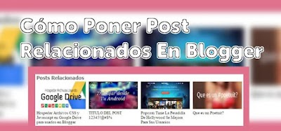 Cómo Poner Post Relacionados En Blogger
