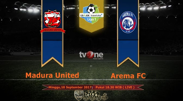 Prediksi Bola : Madura United Vs Arema FC , Minggu 10 September 2017 Pukul 18.30 WIB @ TVONE