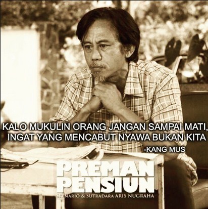 Berikut gambar dan kata katanya dari preman pensiun II untuk anda
