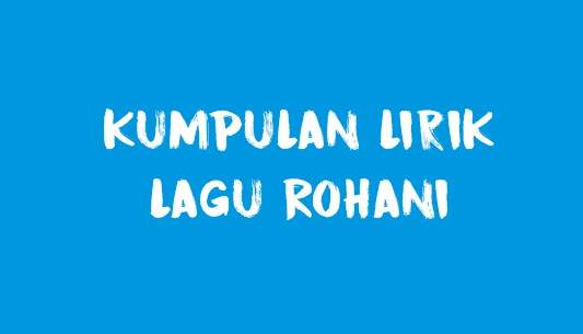 Lirik Lagu Rohani Terbaru Lirik Lagu Rohani Terbaru