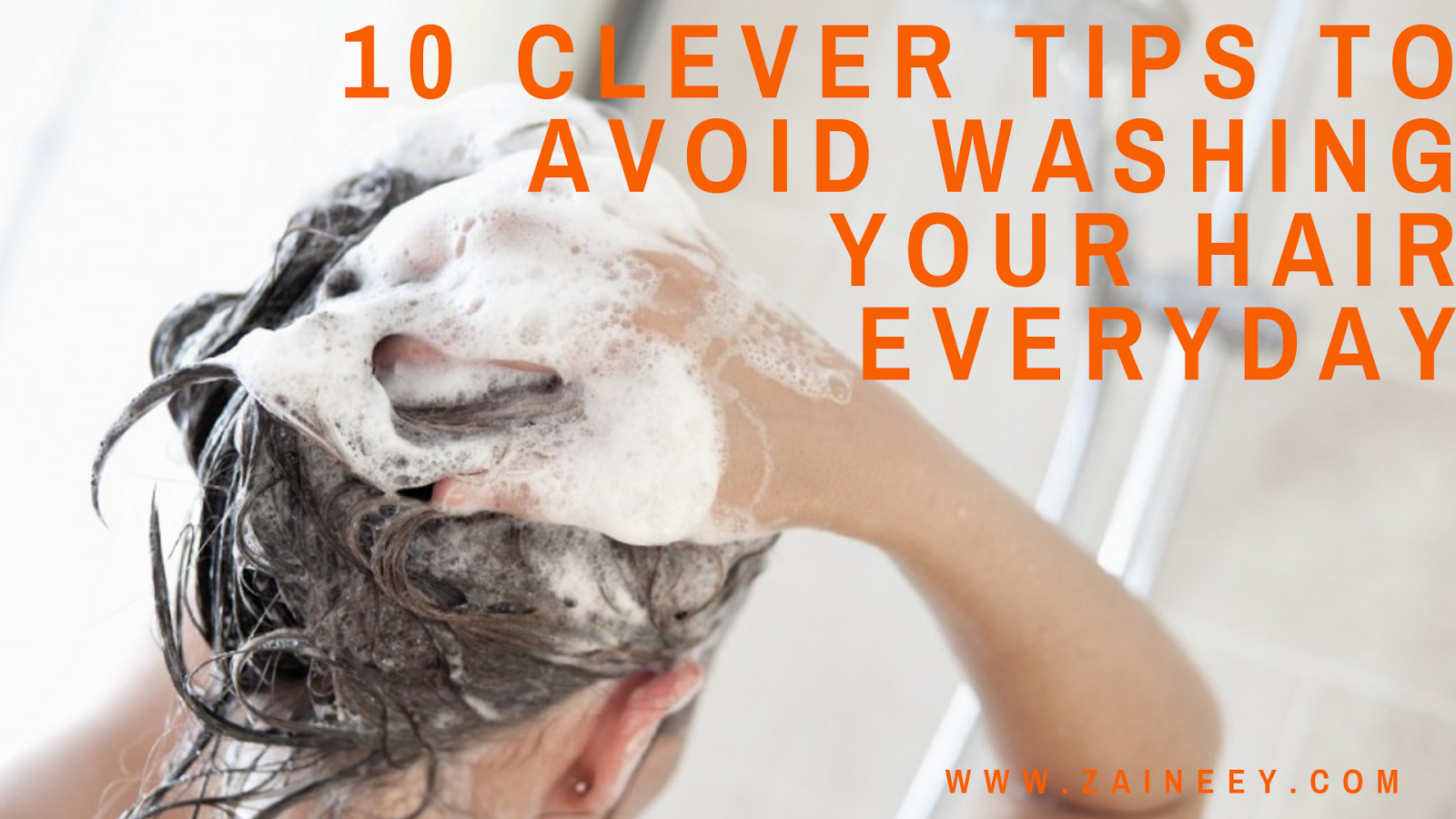 10 Clever Tips to Avoid Washing Your Hair Everyday Zaineey's Blog