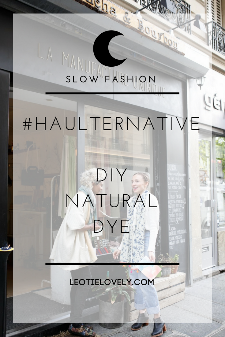 #Haulternative DIY Natural Dye diy, natural dye, fashion revolution, fash rev, haulternative, #haulternative, eco fashion, ethical fashion, sustainable fashion, conscious fashion, slow fashion, paris, paris fashion