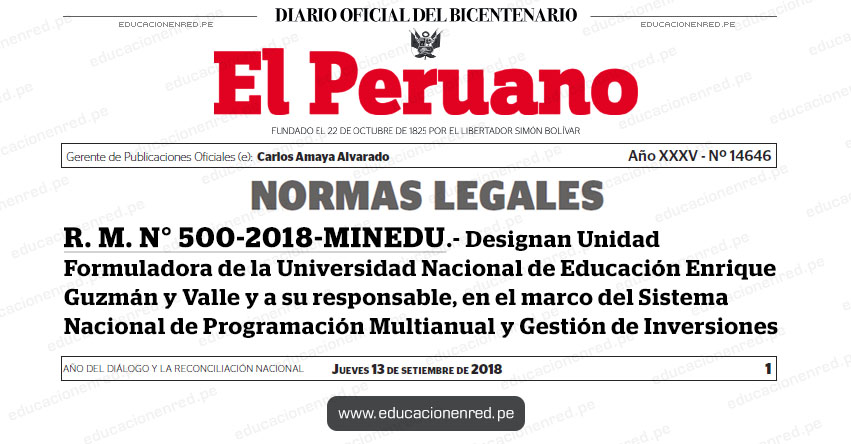R. M. N° 500-2018-MINEDU - Designan Unidad Formuladora de la Universidad Nacional de Educación Enrique Guzmán y Valle y a su responsable, en el marco del Sistema Nacional de Programación Multianual y Gestión de Inversiones - www.minedu.gob.pe R. M. N° 500-2018-MINEDU - Designan Unidad Formuladora de la Universidad Nacional de Educación Enrique Guzmán y Valle y a su responsable, en el marco del Sistema Nacional de Programación Multianual y Gestión de Inversiones - www.minedu.gob.pe