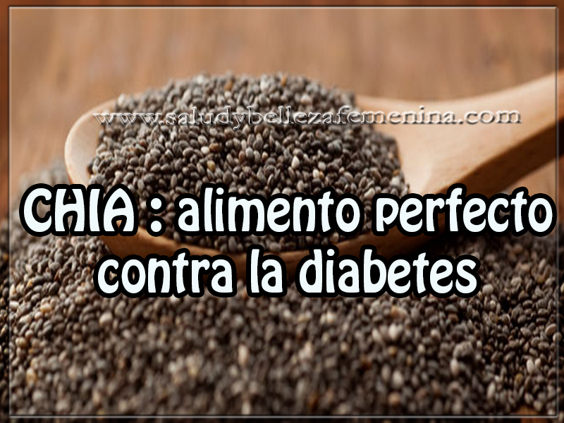 CHIA : alimento perfecto contra la diabetes Salud y bienestar , chia : alimento perfecto contra la diabetes