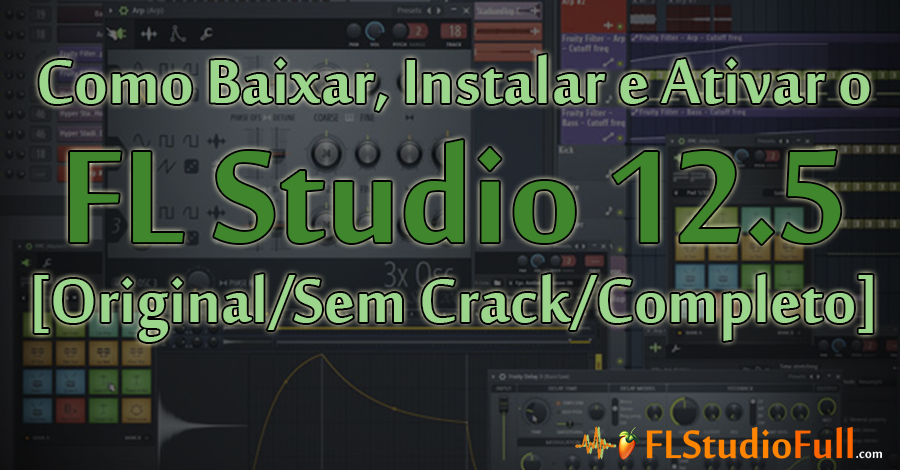 Como Baixar, Instalar e Ativar o FL Studio 20 [Completo, Original