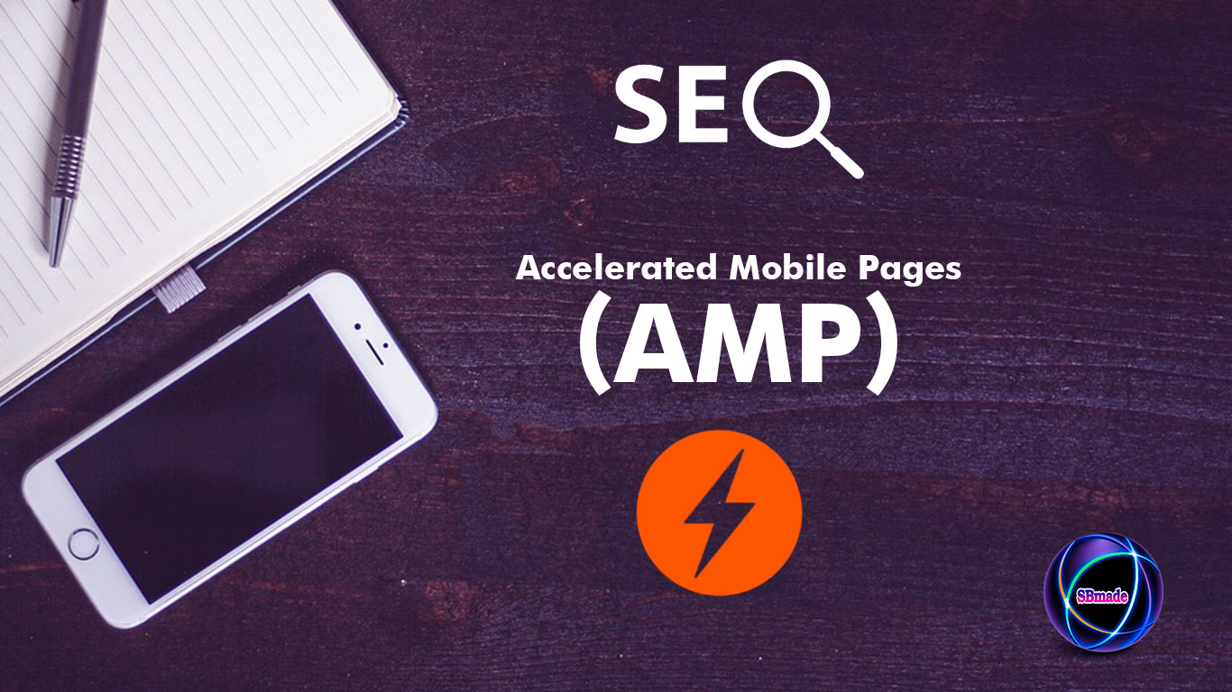 What is AMP (Accelerated Mobile Pages) And Impact on SEO? SBmade