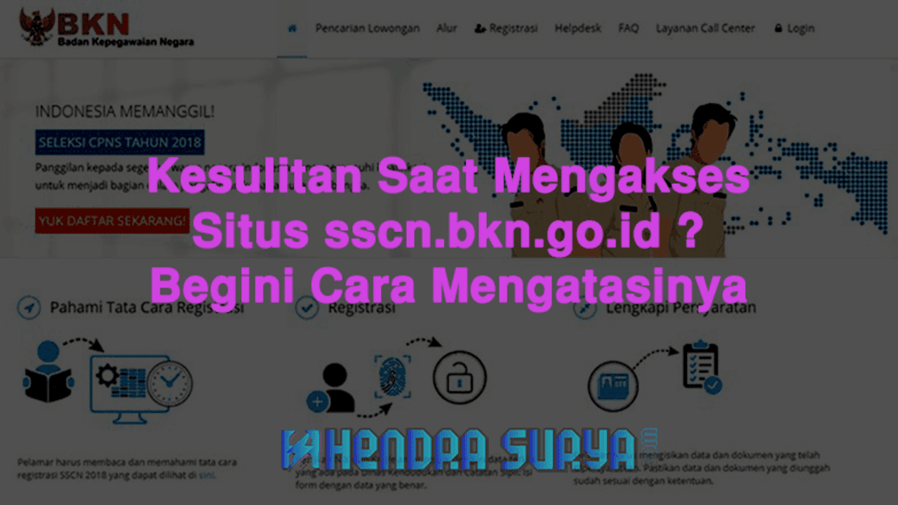 Tips Mengatasi Lemot Atau Error Saat Mengakses sscn.bkn.go.id