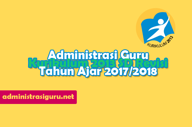 Administrasi Guru Kurikulum 2013 SD Revisi Tahun Ajar 2017/2018 Administrasi Guru Kurikulum 2013 SD Revisi Tahun Ajar 2017/2018