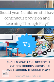 Should year 1 children still have continuous provision and Learning Through Play?