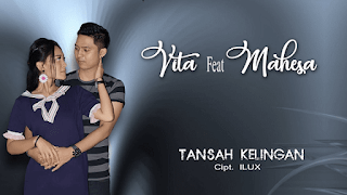 Lirik Lagu Vita Alvia feat Mahesa - Tansah Kelingan