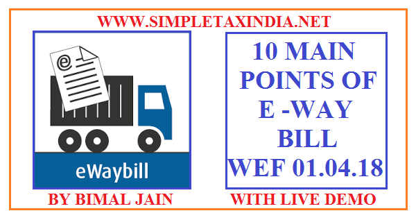 ALL ABOUT E WAY BILL EFFECTIVE FROM 01.04.2018 BY BIMAL JAIN