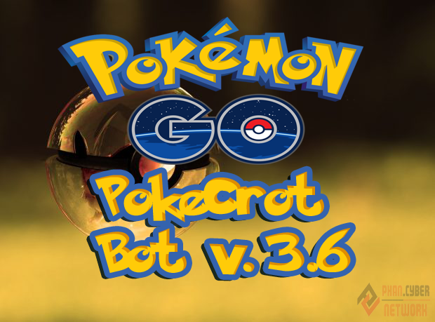 Pokecrot Bot Update v.3.6 Pokemon Go !! NEW - PHAN CYBER