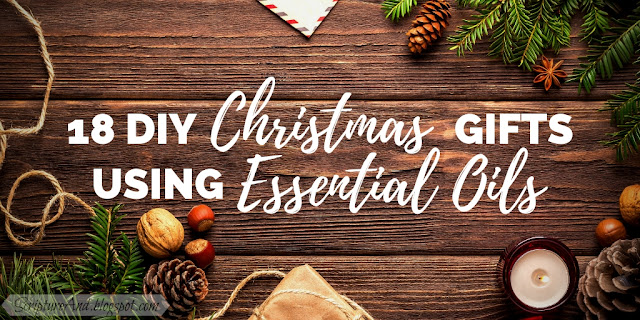 18 DIY Christmas Gifts to Make Using Essential Oils | scriptureand.blogspot.com