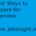Best Ways to Prepare For Interview – Top Tips for Interview