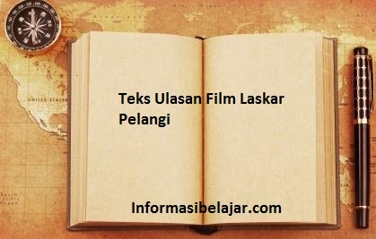 Teks Ulasan Film Laskar Pelangi Teks Ulasan Film Laskar Pelangi