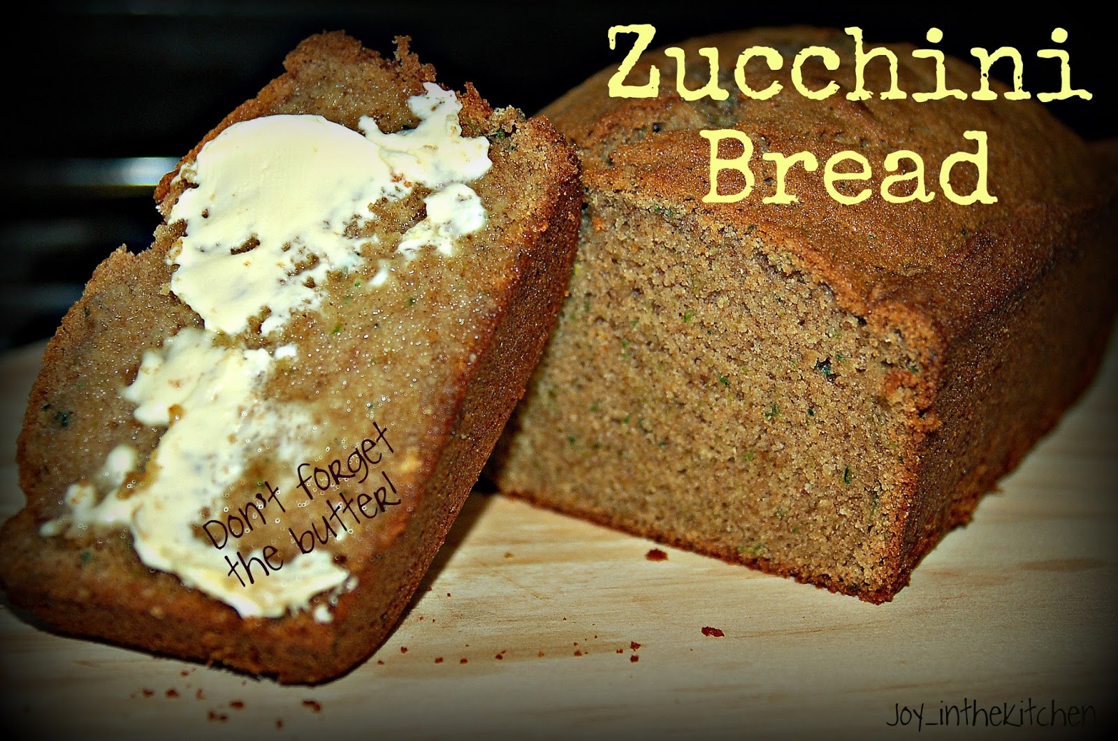 Joy in the Kitchen! Zucchini Bread