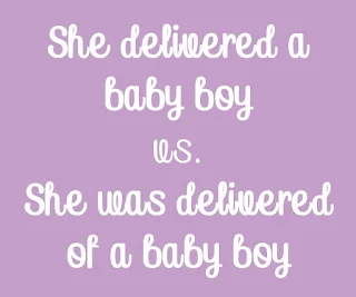 As regards childbirth, is it correct or wrong to say "The woman delivered a baby boy"? Find out!