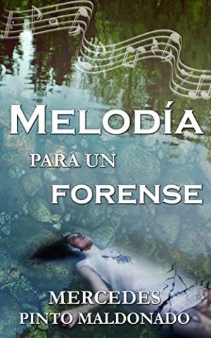 Melodía para un forense – Mercedes Pinto Maldonado Melod%25C3%25ADa%2Bpara%2Bun%2Bforense%2B-%2BMercedes%2BPinto%2BMaldonado-Libros4.com