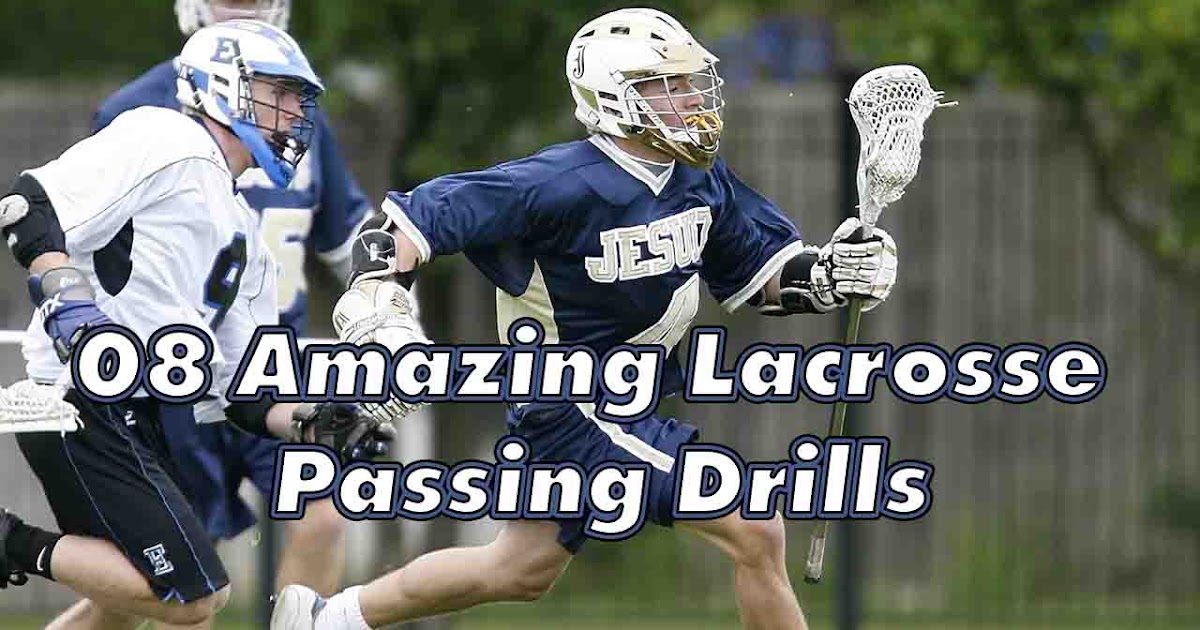 8 Amazing Lacrosse Passing Drills Your Lacrosse Drills