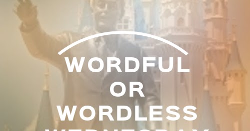 Wordful or Wordless Wednesday Blog Hop Focused on the Magic Wordful
