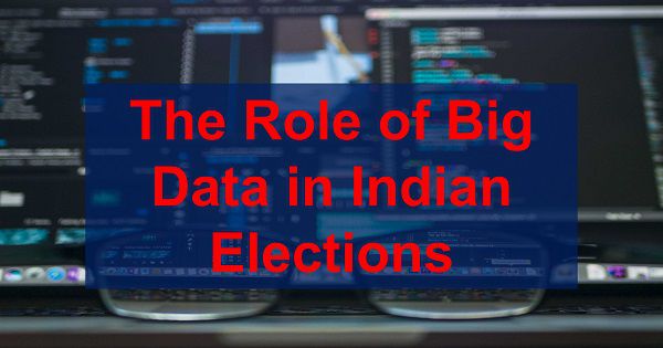 The Role of Big Data in Indian Elections