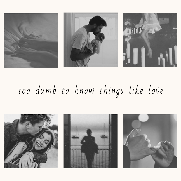 too dumb to know things like love