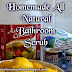 Homemade All Natural Bathroom Scrub