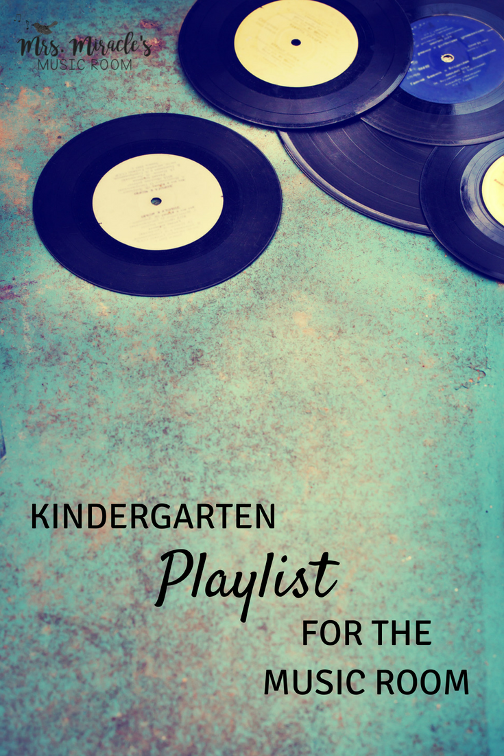 What's on my playlist for Kindergarten? Mrs. Miracle's Music Room