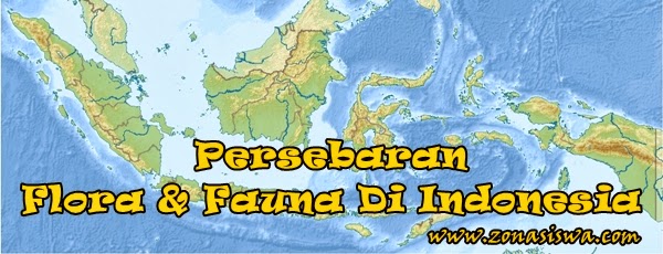 Persebaran Flora  dan  Fauna  di  Indonesia 