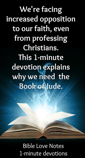 Considering the opposition Christians are facing, we all need to be reading the Book of Jude. This 1-minute devotion explains. #BibleLoveNotes #bible