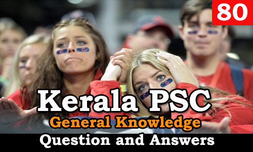 Kerala PSC General Knowledge Question and Answers - 80
