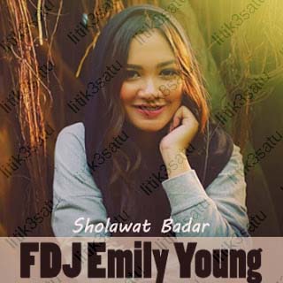 Lirik FDJ Emily Young - Sholawat Badar