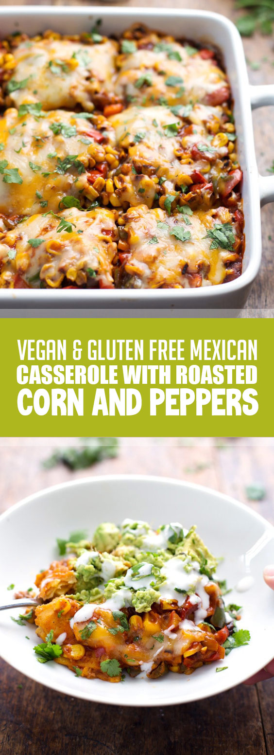 Vegan & Gluten Free Mexican Casserole with Roasted Corn and Peppers Idntimesnews